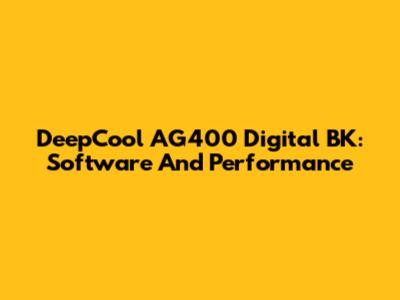 DeepCool AG400 Digital BK: Software And Performance