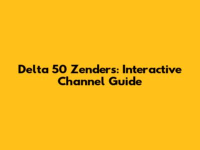 Delta 50 Zenders: Interactive Channel Guide