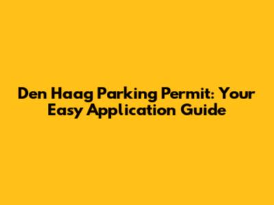 Den Haag Parking Permit: Your Easy Application Guide
