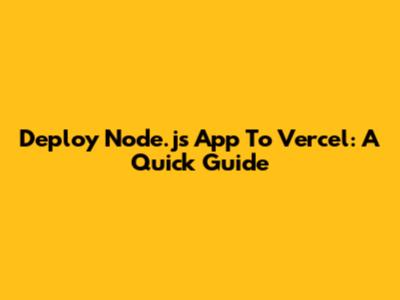 Deploy Node.js App To Vercel: A Quick Guide