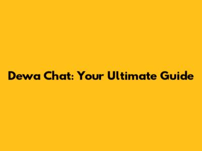 Dewa Chat: Your Ultimate Guide