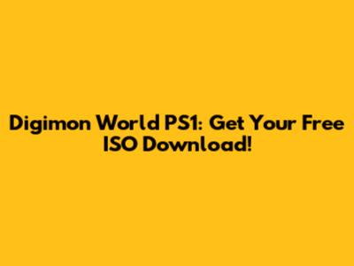 Digimon World PS1: Get Your Free ISO Download!