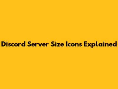 Discord Server Size Icons Explained