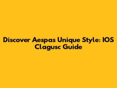 Discover Aespa's Unique Style: IOS Clagusc Guide