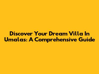 Discover Your Dream Villa In Umalas: A Comprehensive Guide