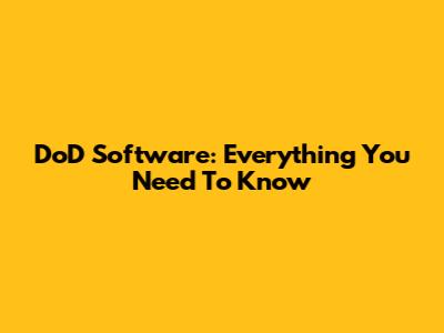 DoD Software: Everything You Need To Know