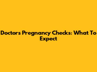 Doctor's Pregnancy Checks: What To Expect