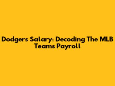 Dodgers Salary: Decoding The MLB Team's Payroll