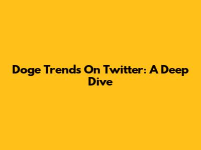 Doge Trends On Twitter: A Deep Dive