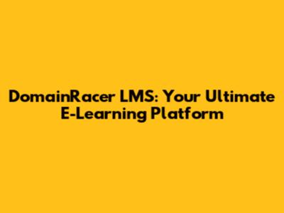 DomainRacer LMS: Your Ultimate E-Learning Platform