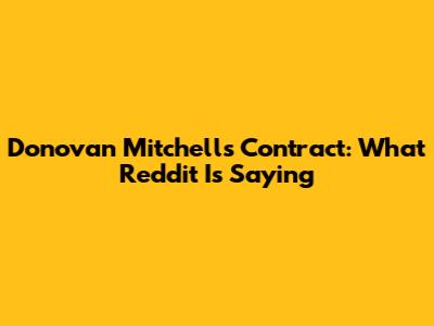 Donovan Mitchell's Contract: What Reddit Is Saying