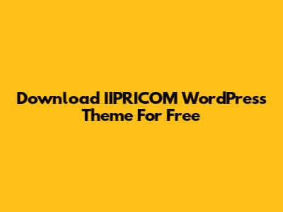 Download IIPRICOM WordPress Theme For Free