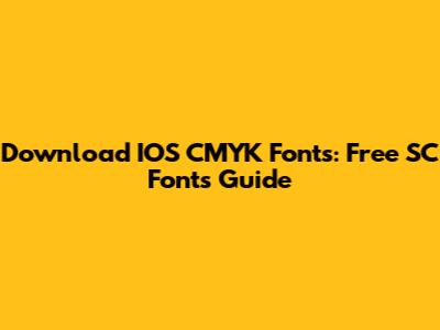 Download IOS CMYK Fonts: Free SC Fonts Guide