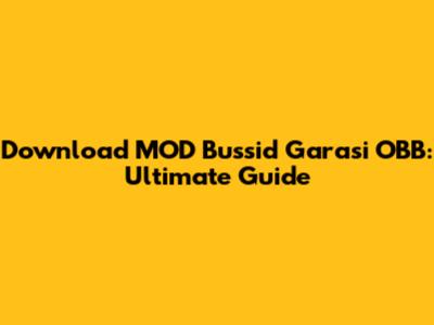 Download MOD Bussid Garasi OBB: Ultimate Guide