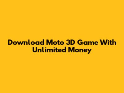 Download Moto 3D Game With Unlimited Money