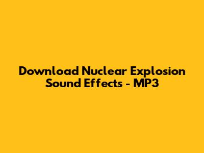 Download Nuclear Explosion Sound Effects - MP3