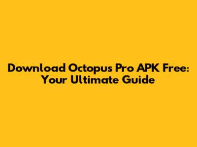 Download Octopus Pro APK Free: Your Ultimate Guide