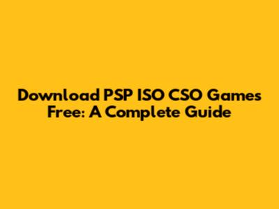Download PSP ISO CSO Games Free: A Complete Guide