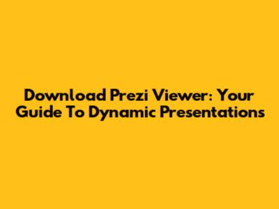 Download Prezi Viewer: Your Guide To Dynamic Presentations