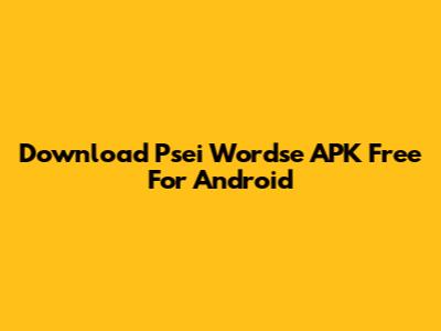 Download Psei Wordse APK Free For Android