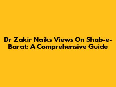Dr Zakir Naik's Views On Shab-e-Barat: A Comprehensive Guide
