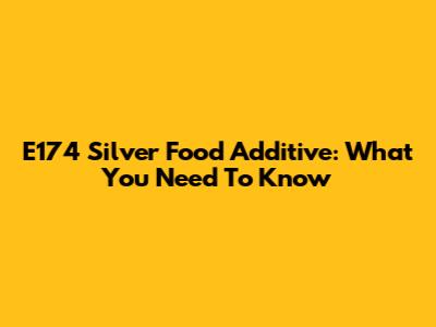 E174 Silver Food Additive: What You Need To Know