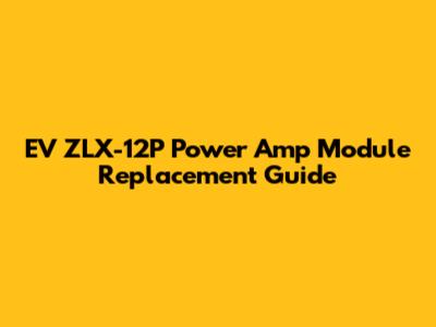 EV ZLX-12P Power Amp Module Replacement Guide