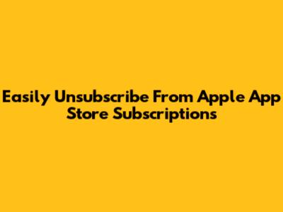 Easily Unsubscribe From Apple App Store Subscriptions