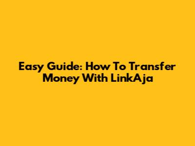Easy Guide: How To Transfer Money With LinkAja