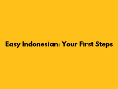 Easy Indonesian: Your First Steps