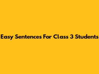 Easy Sentences For Class 3 Students