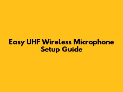 Easy UHF Wireless Microphone Setup Guide