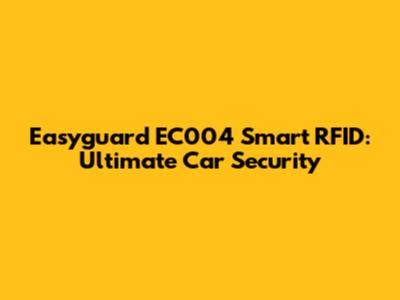 Easyguard EC004 Smart RFID: Ultimate Car Security