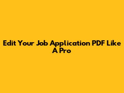 Edit Your Job Application PDF Like A Pro