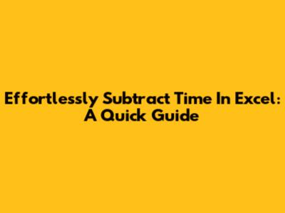 Effortlessly Subtract Time In Excel: A Quick Guide