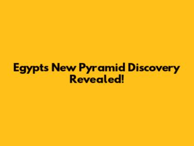 Egypt's New Pyramid Discovery Revealed!