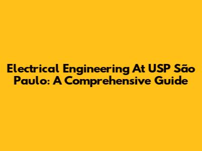 Electrical Engineering At USP São Paulo: A Comprehensive Guide