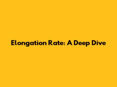 Elongation Rate: A Deep Dive