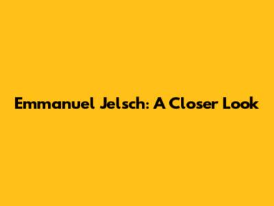 Emmanuel Jelsch: A Closer Look