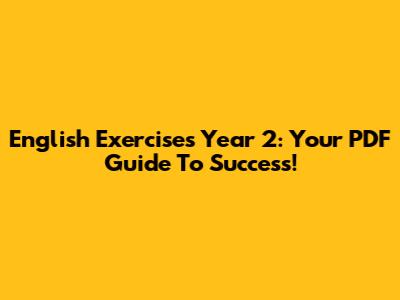 English Exercises Year 2: Your PDF Guide To Success!
