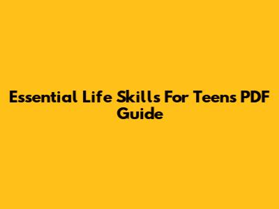 Essential Life Skills For Teens PDF Guide