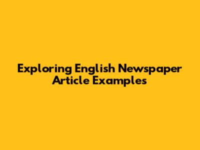 Exploring English Newspaper Article Examples
