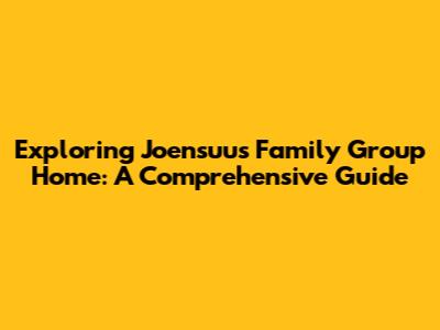 Exploring Joensuu's Family Group Home: A Comprehensive Guide