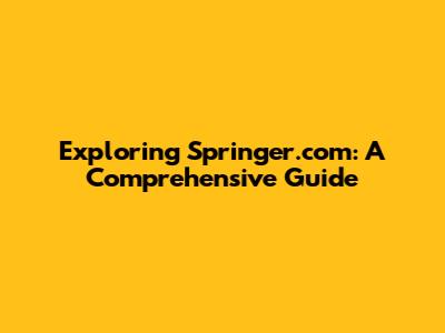 Exploring Springer.com: A Comprehensive Guide
