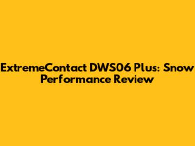 ExtremeContact DWS06 Plus: Snow Performance Review