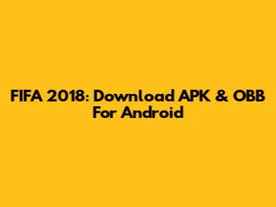 FIFA 2018: Download APK & OBB For Android
