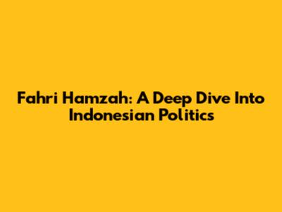 Fahri Hamzah: A Deep Dive Into Indonesian Politics
