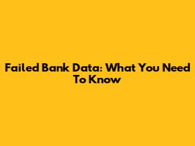 Failed Bank Data: What You Need To Know