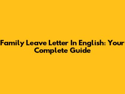 Family Leave Letter In English: Your Complete Guide