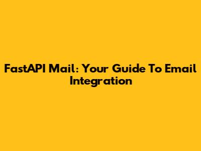 FastAPI Mail: Your Guide To Email Integration